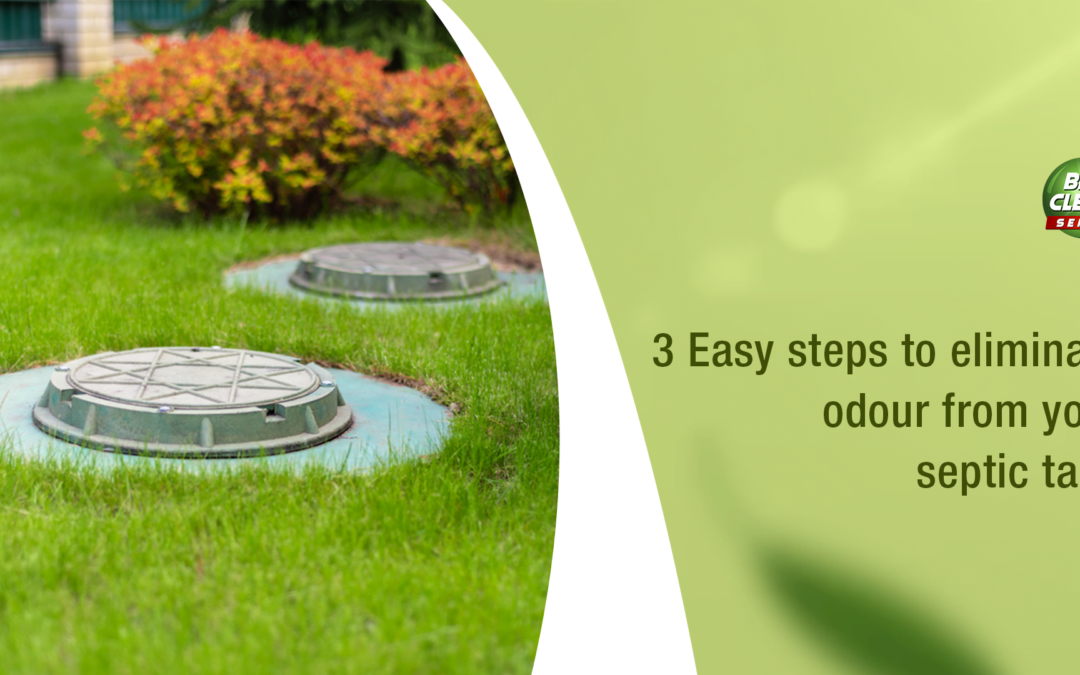 3 Easy Steps To Eliminate Odour From Your Septic Tank