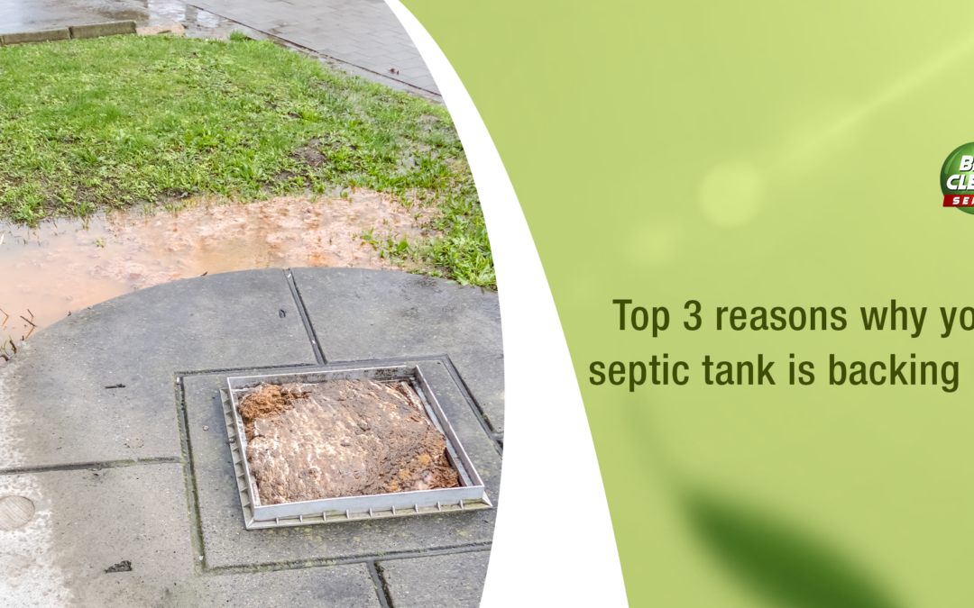 Top 3 Reasons Why Your Septic Tank Is Backing Up